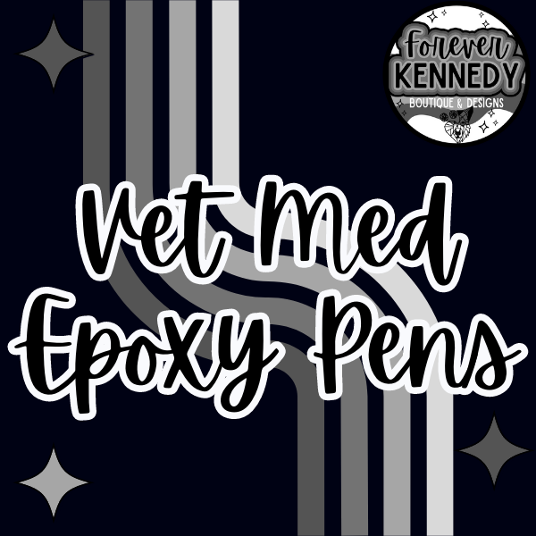 VET MED EPOXY PENS Furever Kennedy