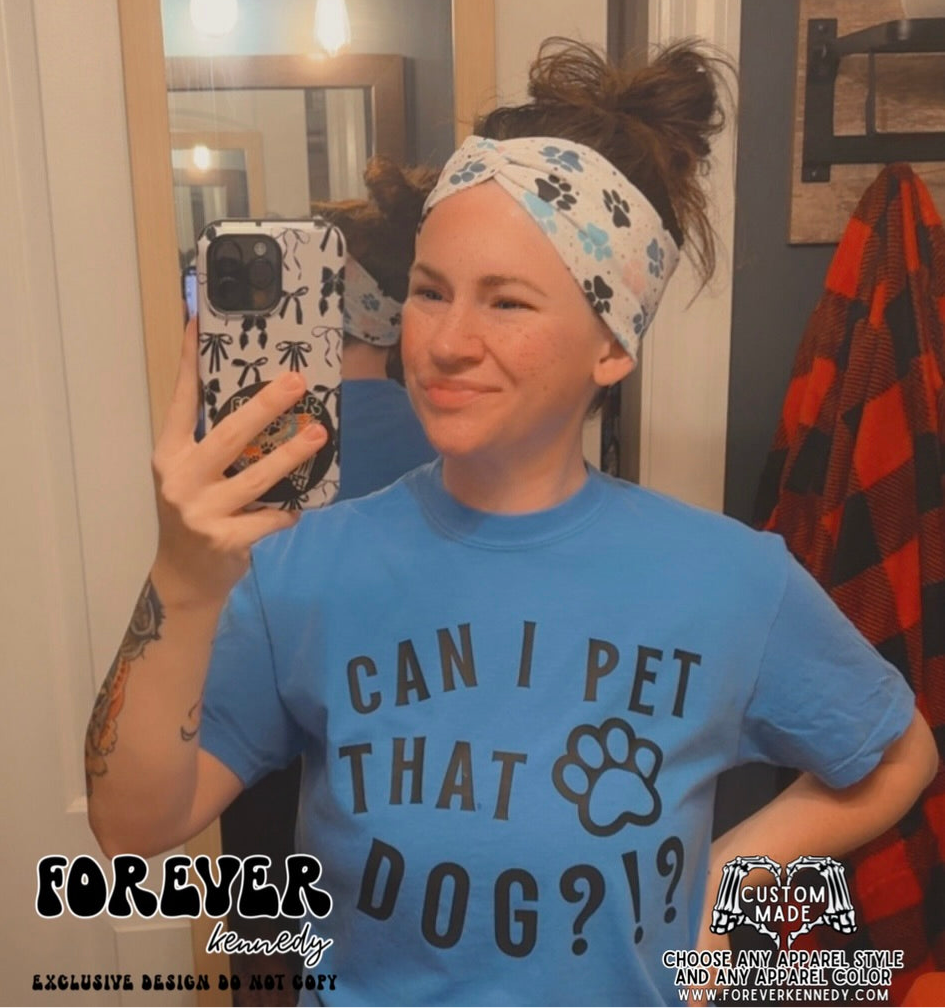 (MTO APPAREL) * CHOOSE STYLE / COLOR: Can I pet that dog?!?