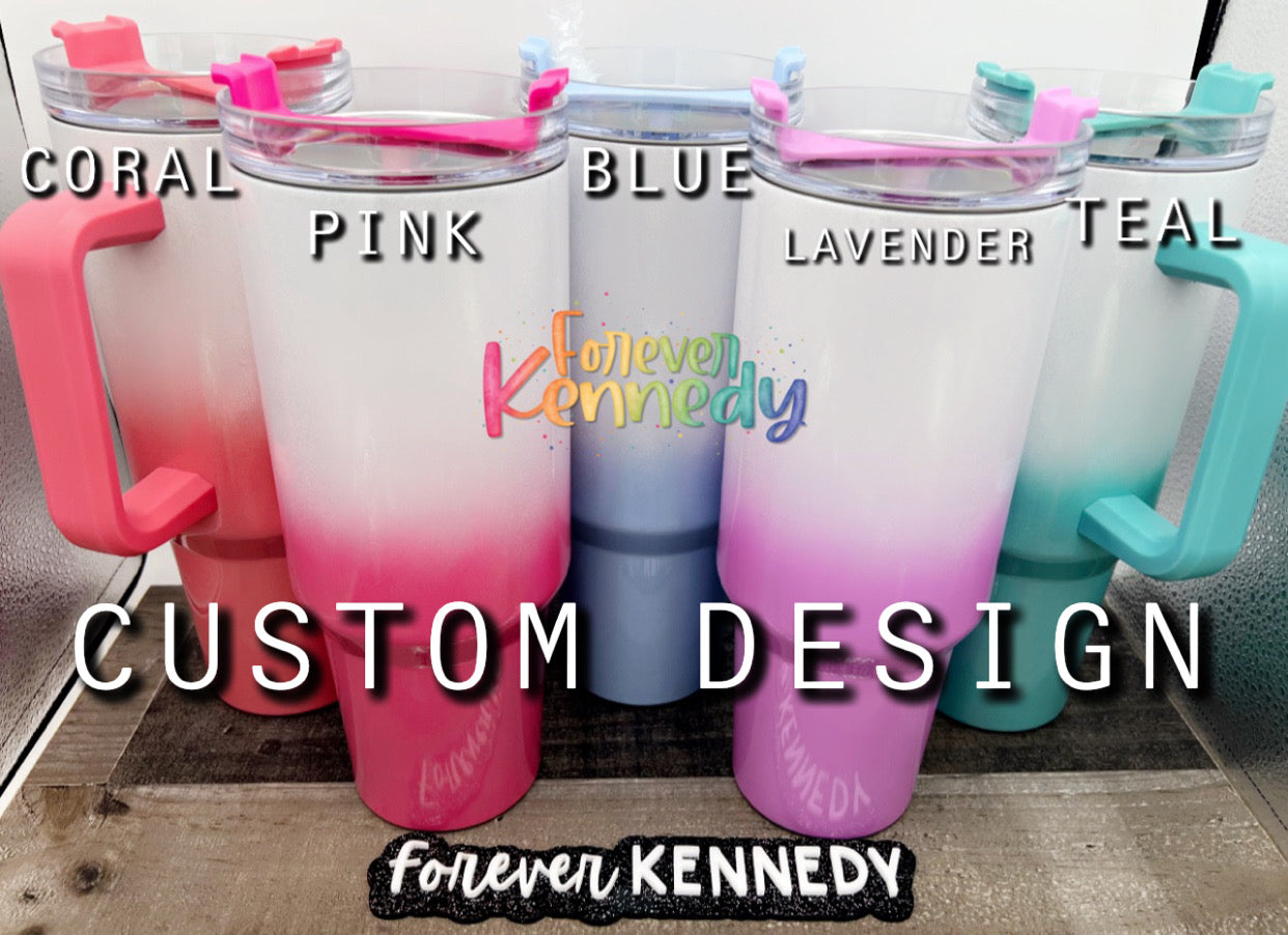 (MTO) 40oz Ombre Tumbler with handle: CUSTOM DESIGN REQUEST