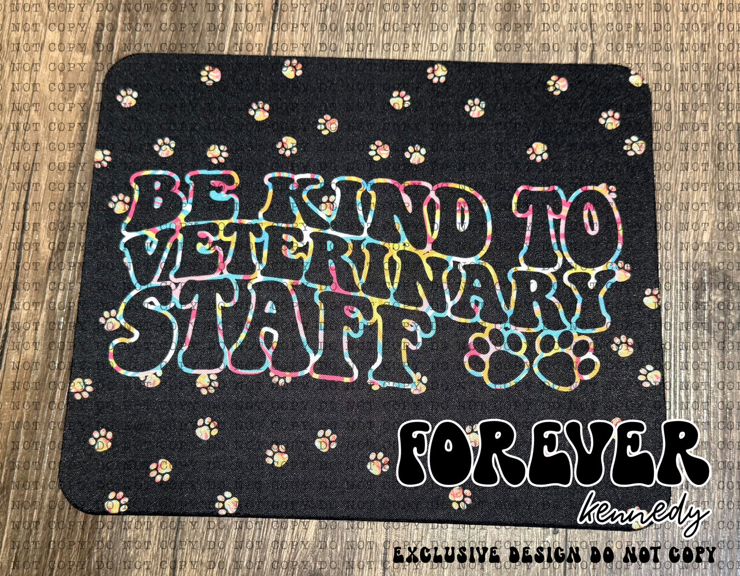 (MTO) Mousepad: EXCLUSIVE DESIGN Be Kind To Veterinary Staff