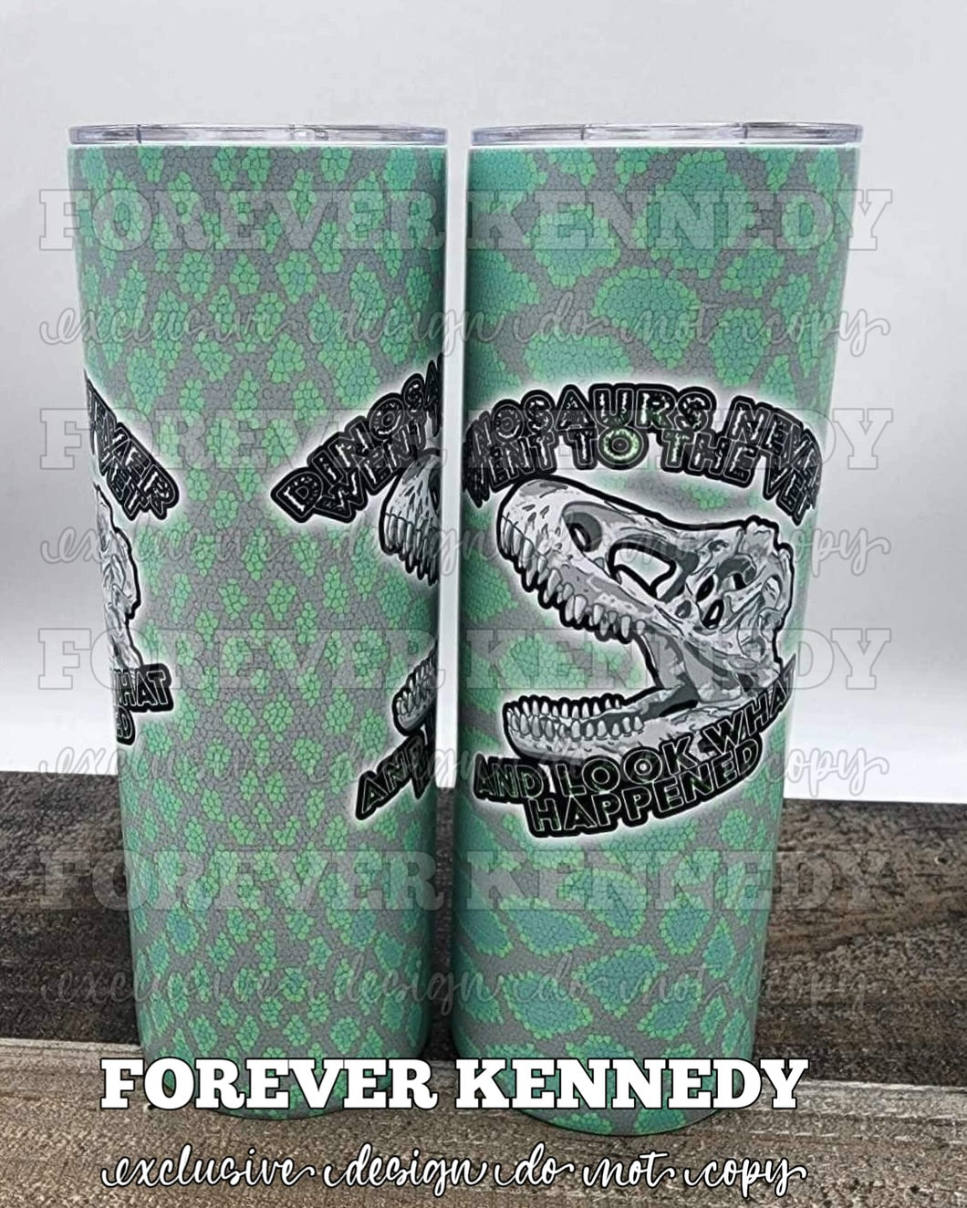 (MTO) 20oz Tumbler *choose style*: EXCLUSIVE DESIGN Dinosaurs never went to the Vet