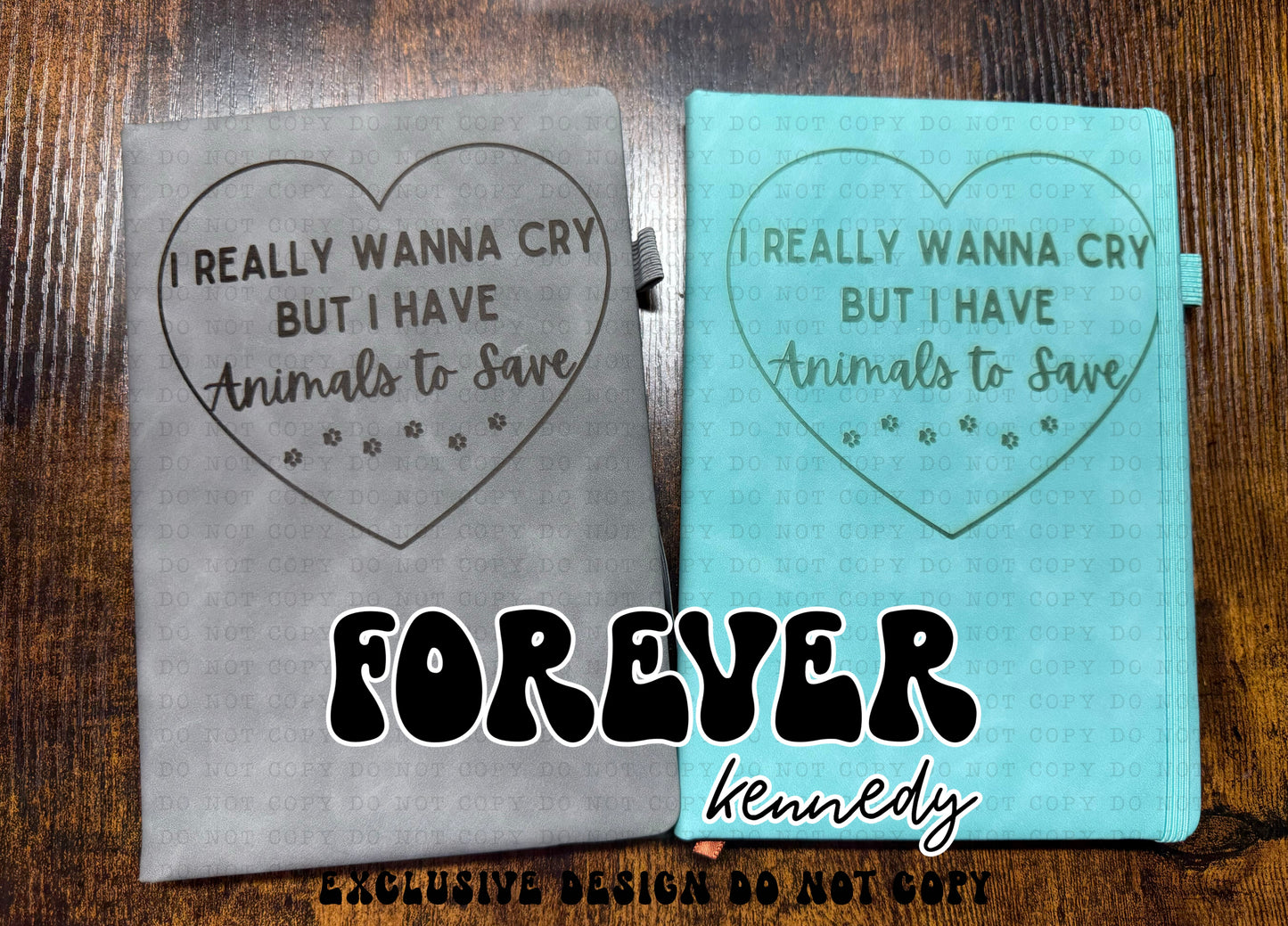 (MTO) A5 Engraved Notebook: EXCLUSIVE DESIGN I really wanna cry but I have animals to save