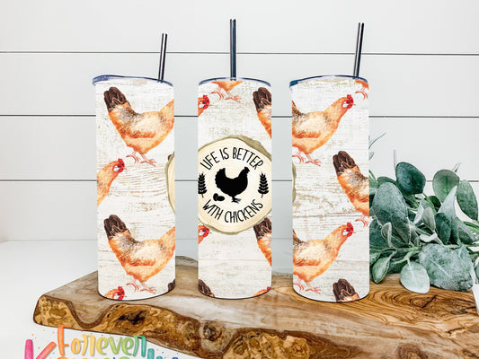 (MTO) 20oz Tumbler: Life is better with chickens