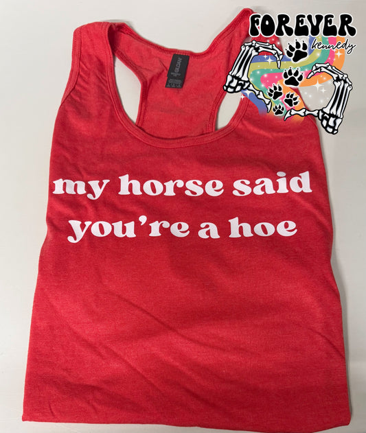 MADE TO ORDER APPAREL: My horse said you’re a hoe