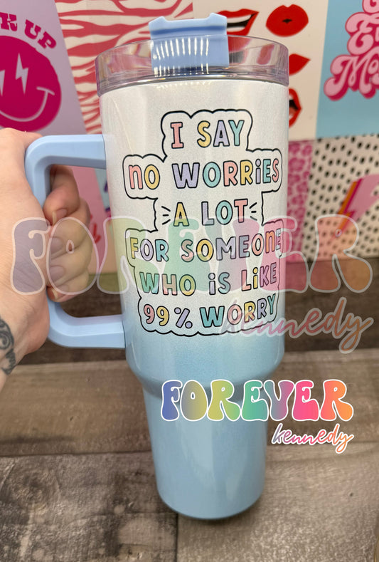(MTO) 40oz Tumbler with handle: No worries