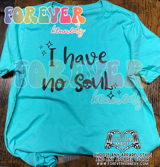 (MTO APPAREL) * CHOOSE STYLE / COLOR: I have no soul
