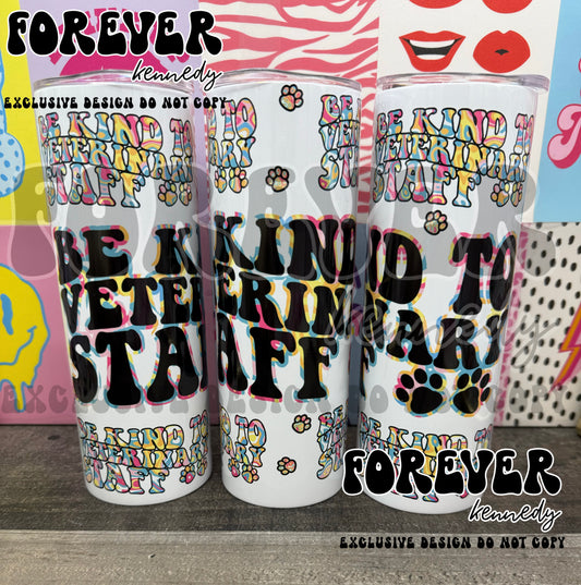 (MTO) 20oz Tumbler *choose style*: EXCLUSIVE DESIGN Be Kind to Veterinary Staff