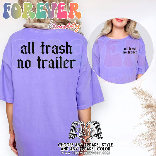 (FLASH SALE) * MTO CHOOSE STYLE / COLOR: All trash no trailer (front/back design)