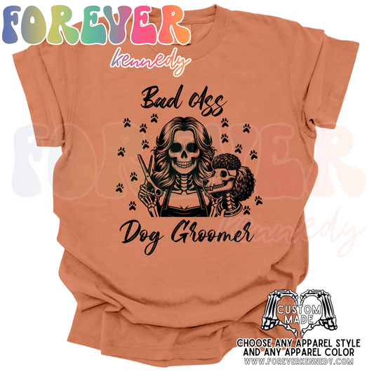 (MTO APPAREL) * CHOOSE STYLE / COLOR: Bad Ass Dog Groomer
