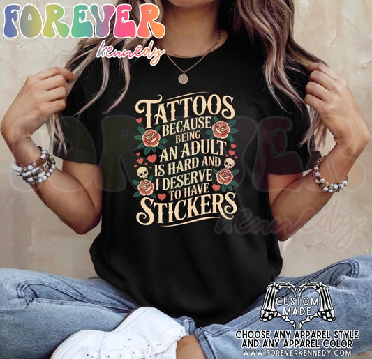 MADE TO ORDER APPAREL -  Tattoos because I deserve to have stickers