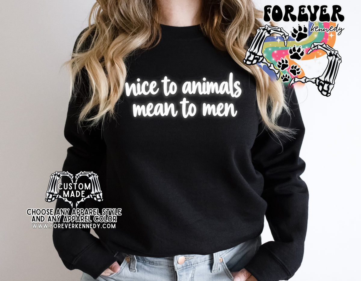 MADE TO ORDER APPAREL - ORIGINAL * Nice to animals mean to men