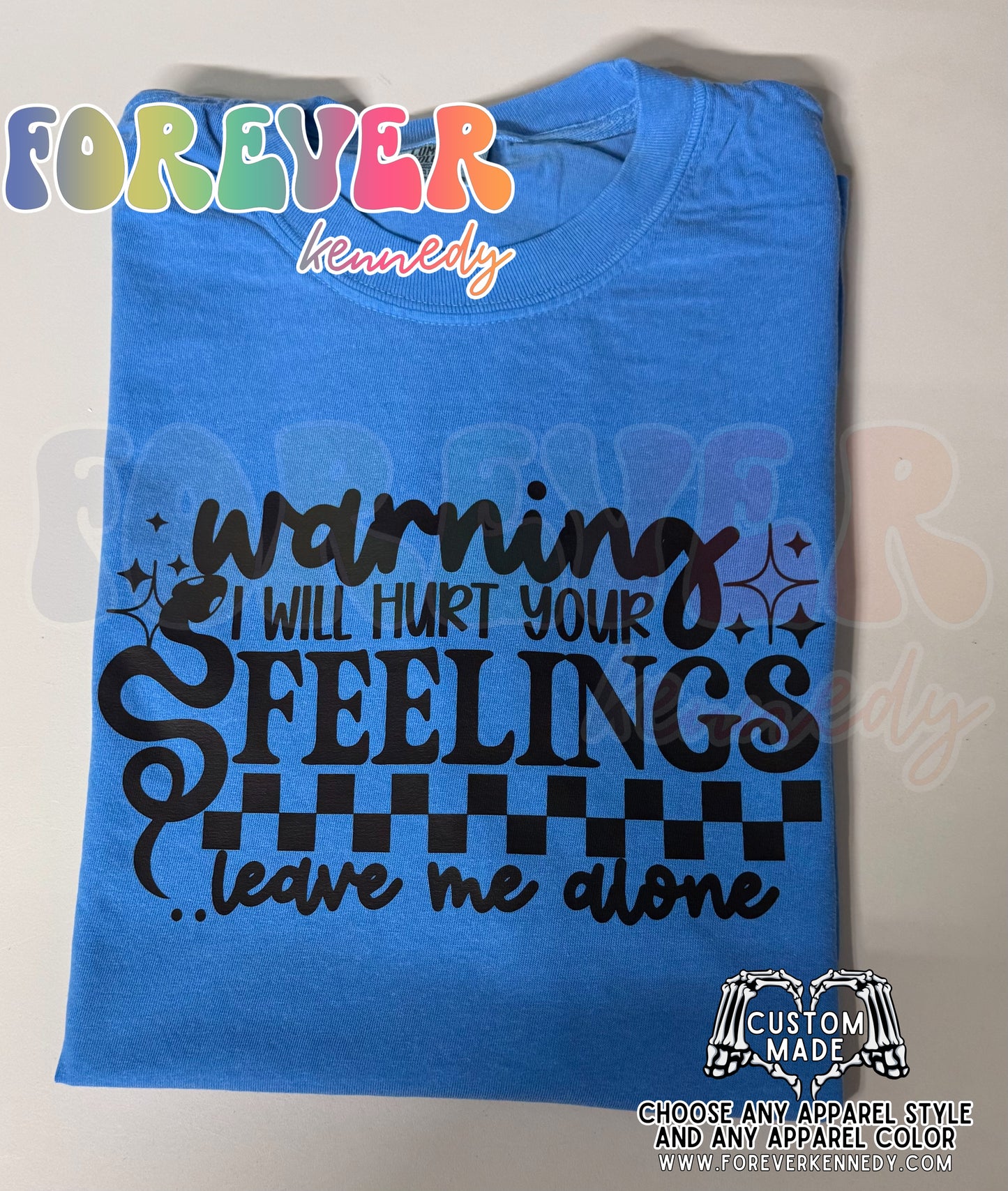 (MTO APPAREL) * CHOOSE STYLE / COLOR: Warning I will hurt your feelings