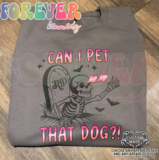 (MTO APPAREL) * CHOOSE STYLE / COLOR: Can I pet that dog?!