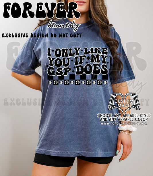 (MTO APPAREL) * CHOOSE STYLE / COLOR: EXCLUSIVE DESIGN I only like you if my GSP does
