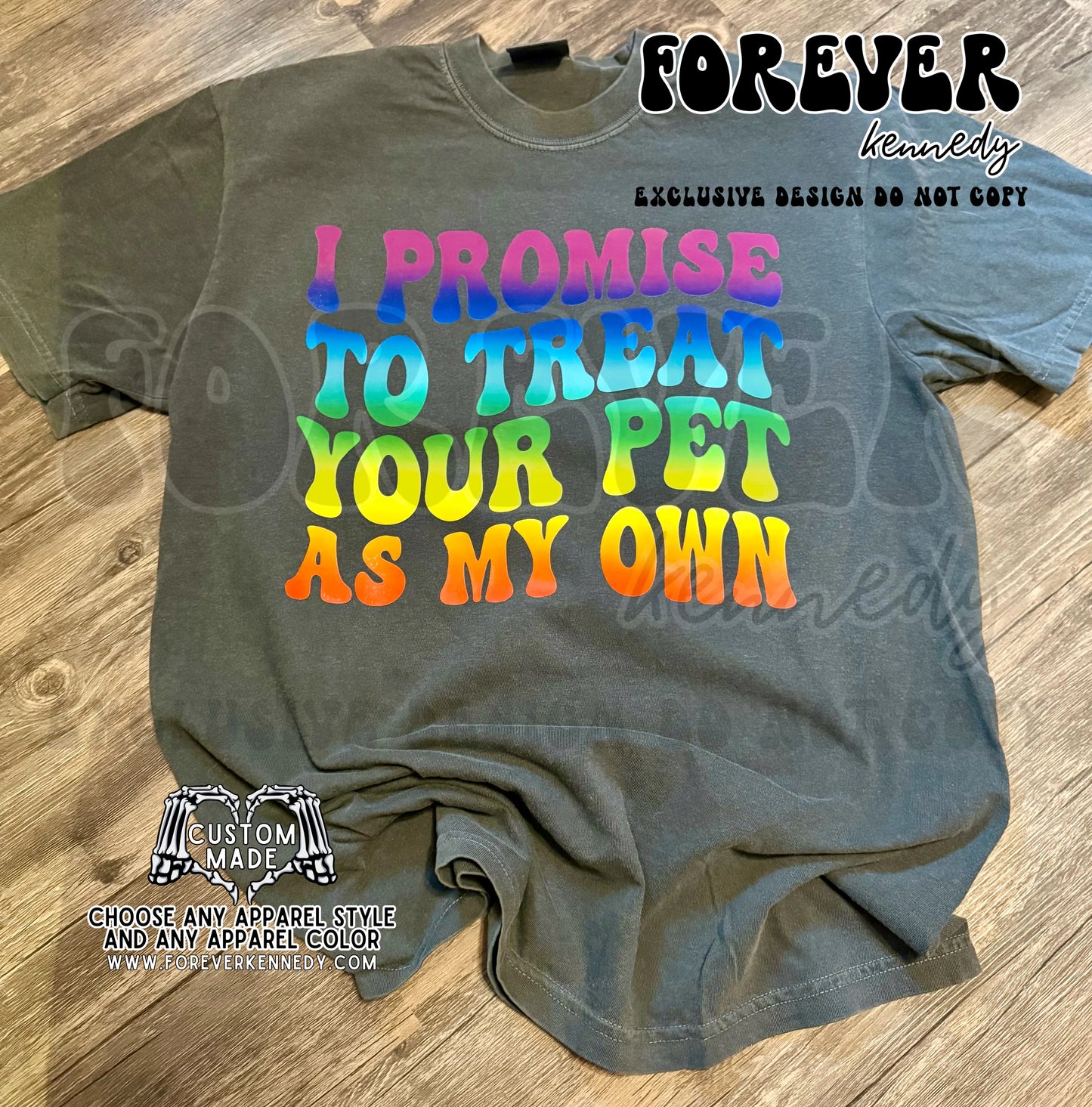 MADE TO ORDER APPAREL -  EXCLUSIVE DESIGN * I promise to treat your pet as my own *rainbow*