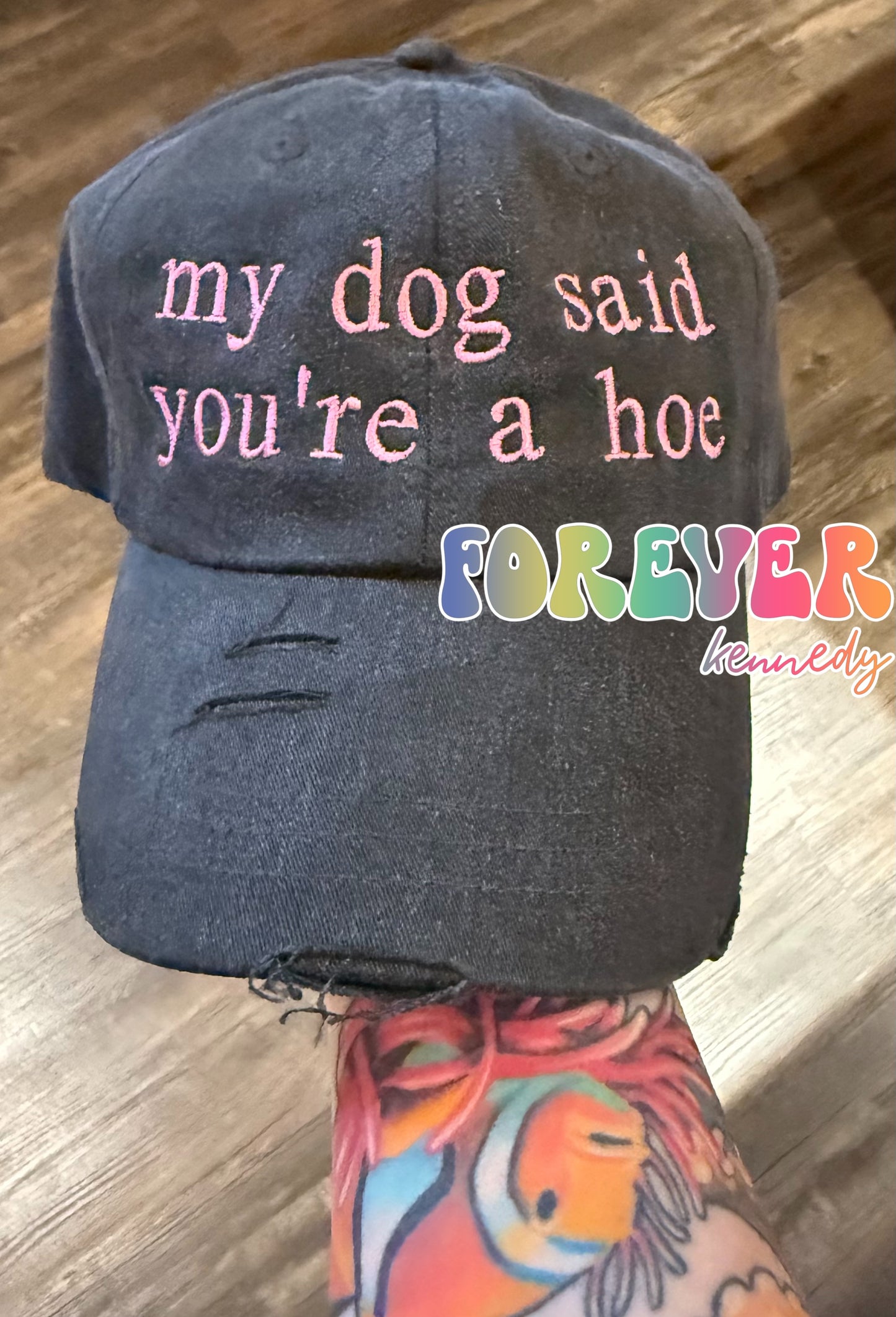 (MTO) Classic Pigment Distressed Hat: EMBROIDERED My Dog Said You're a Hoe