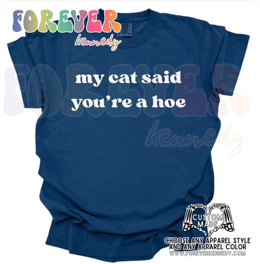 MADE TO ORDER APPAREL: My cat said you’re a hoe