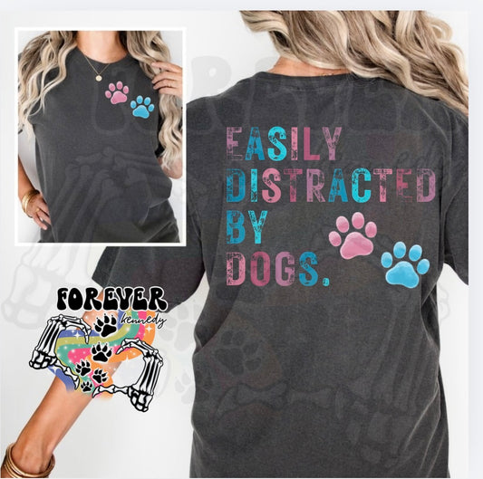MADE TO ORDER APPAREL - * Easily distracted by dogs *front & back design*