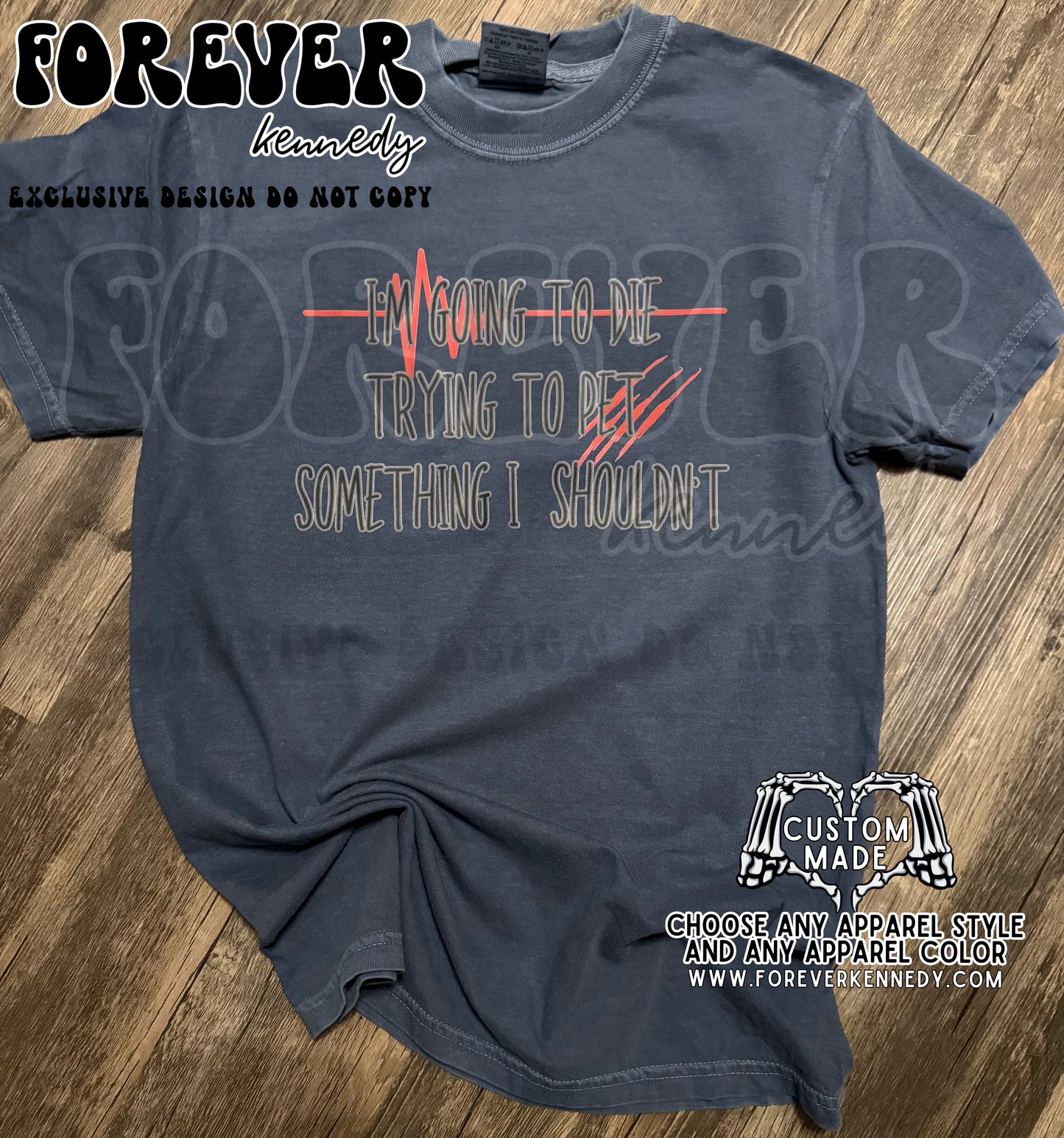 (MTO APPAREL) * CHOOSE STYLE / COLOR: I’m going to trying to pet something I shouldn’t