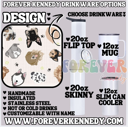 (MTO) CHOOSE DRINKWARE: Dog Faces