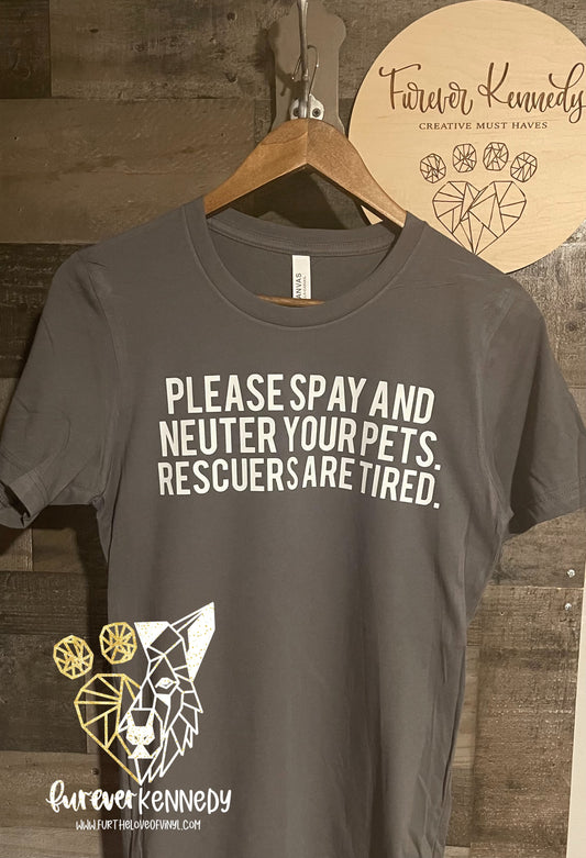 (MTO) Apparel: Rescuers are tired/spay and neuter