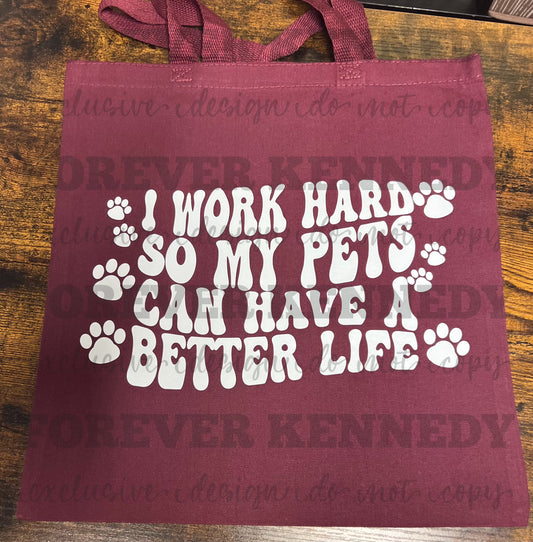 (MTO) Tote Bag: Exclusive I work hard for my pets